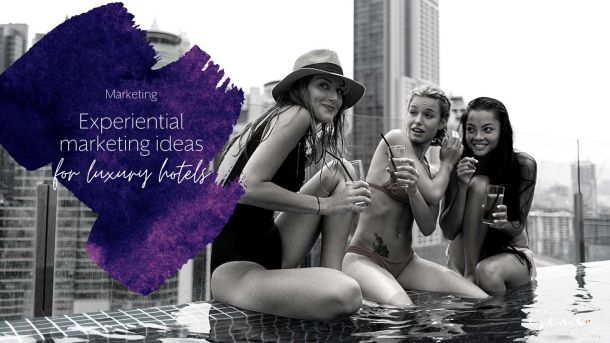 Experiential-marketing-strategy-for-luxury-hotels